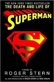 The Death And Life Of Superman by Roger Stern by Roger Stern, Mike Carlin
