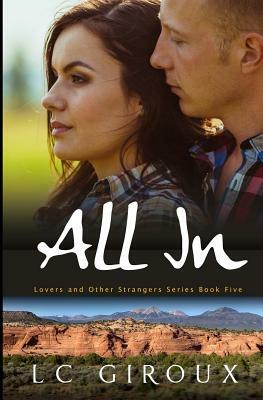 All In: Lovers and Other Strangers Book Five by L. C. Giroux