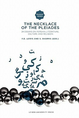 The Necklace of the Pleiades: Twenty-Four Essays on Persian Literature, Culture and Religion by Franklin Lewis, Sunil Sharma