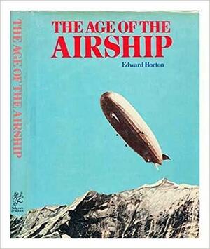 The Age of the Airship by Edward Horton
