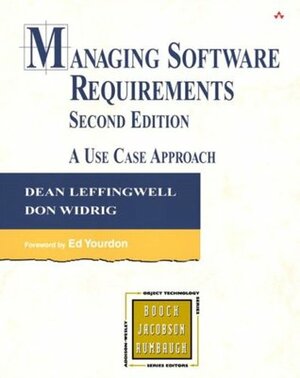 Managing Software Requirements: A Use Case Approach by Dean Leffingwell, Ed Yourdon, Don Widrig