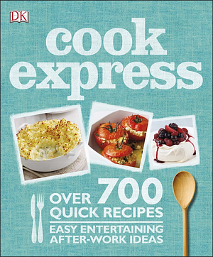 Cook Express 700 Quick Recipes by Dorling Kindersley