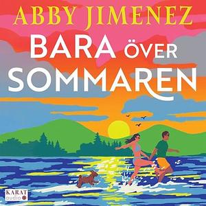 Bara över sommaren by Abby Jimenez