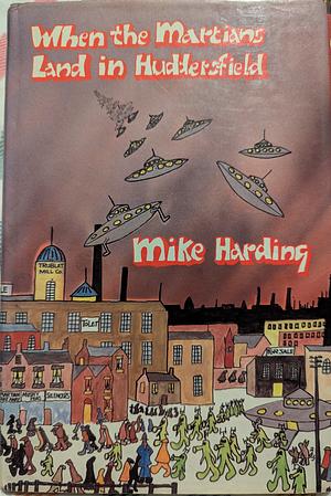 When the Martians Land in Huddersfield by Mike Harding