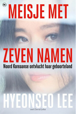 Meisje met zeven namen by Hyeonseo Lee, David John