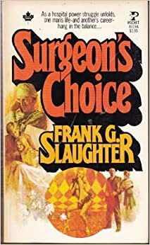 Surgeon's Choice by Frank G. Slaughter