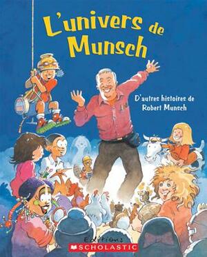 L' Univers de Munsch by Robert Munsch