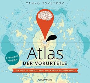 Atlas der Vorurteile: Die Welt in Stereotypen - alle Karten in einem Band by Yanko Tsvetkov