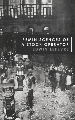 Reminiscences of a Stock Operator by Edwin Lefèvre