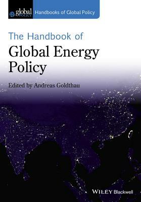 The Handbook of Global Energy Policy by 