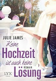 Keine Hochzeit ist auch keine Lösung by Julie James