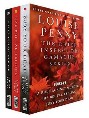 The Chief Inspector Armand Gamache Series, Books 4-6 by Louise Penny