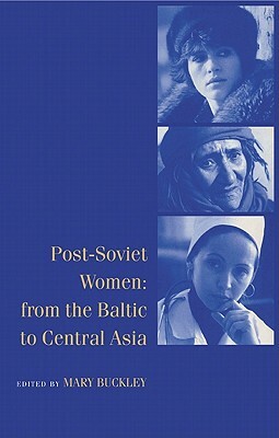 Post-Soviet Women: From the Baltic to Central Asia by 