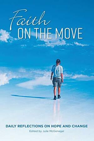 Faith on the Move: Daily Refections on Hope and Change by Won Hur, Peter Haresnape, Ndhlovu Ndhlovu, Keith Reynolds, Jim Hodgson, Rob Fennell, Debbie McMillan McMillan, Linda Yates, Kay Cho, Julie McGonegal, Sheng Ping Guo, McKay McKay, Deivit Montealegre, Miriam Spies Spies, Pullenayegem Pullenayegem