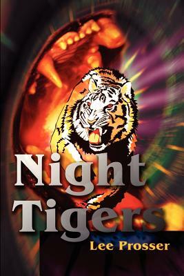 Night Tigers by Lee Prosser