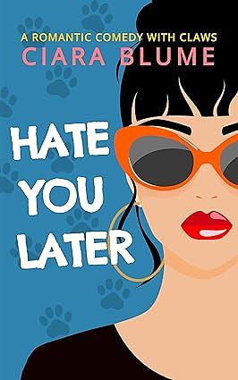 Hate You Later by Ciara Blume