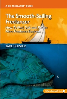 The Smooth-Sailing Freelancer: How To Find, Sell, and Retain More Freelance Business by Jake Poinier