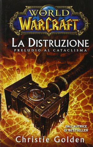 World of Warcraft - La distruzione by Christie Golden