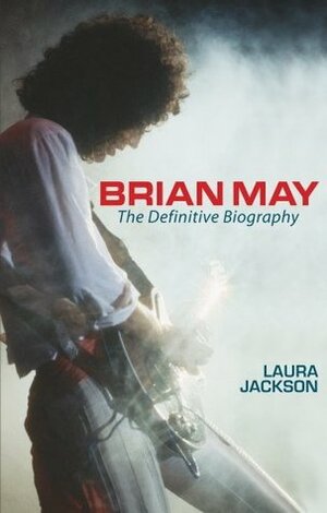 Brian May: The Definitive Biography by Laura Jackson