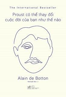 Proust có thể thay đổi cuộc đời của bạn như thế nào by Alain de Botton