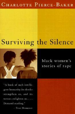 Surviving the Silence: Black Women's Stories of Rape by Charlotte Pierce-Baker