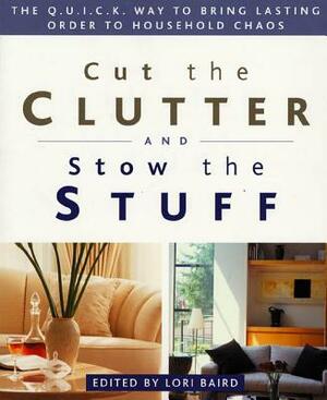 Cut the Clutter and Stow the Stuff: The Q.U.I.C.K. Way to Bring Lasting Order to Household Chaos by Susan Piver