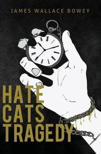 Hate Cats Tragedy by James Wallace Bowey