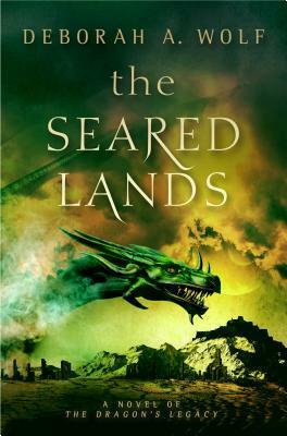 The Seared Lands (the Dragon's Legacy Book 3) by Deborah A. Wolf