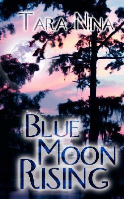 Blue Moon Rising by Tara Nina