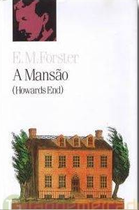 A Mansão (Howards End) by Gabriela Braga, E.M. Forster