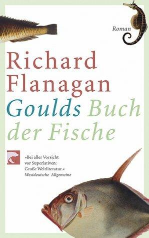 Goulds Buch Der Fische by Richard Flanagan