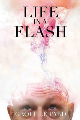 Life in a Flash by Geoff Le Pard