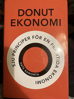Donutekonomi: sju principer för en framtida ekonomi by Kate Raworth
