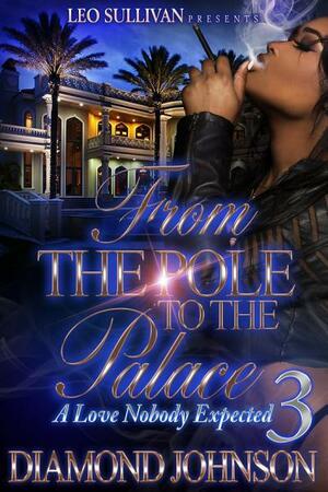 From The Pole to the Palace 3 by Diamond D. Johnson