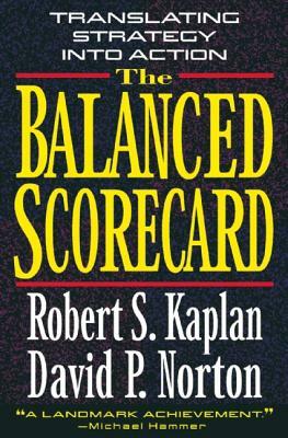 The Balanced Scorecard by Robert S. Kaplan, David P. Norton