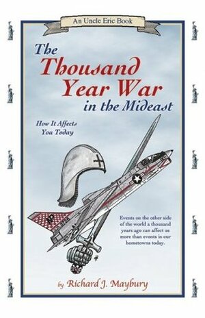 Thousand Year War in the Mideast: How It Affects You Today by Richard J. Maybury