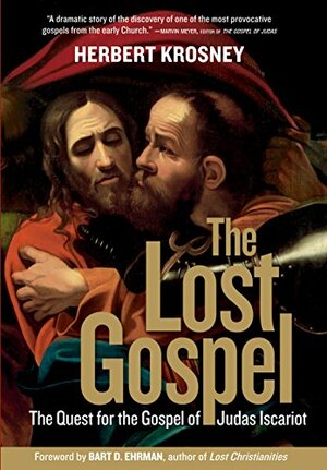 The Lost Gospel: The Quest for the Gospel of Judas Iscariot by Herbert Krosney