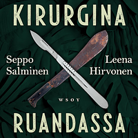 Kirurgina Ruandassa by Leena Hirvonen, Seppo Salminen