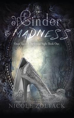 Of Cinder and Madness by Nicole Zoltack