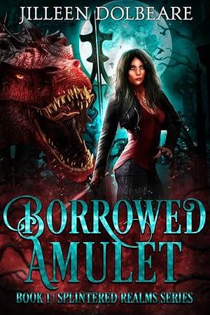 Borrowed Amulet by Jilleen Dolbeare, Jilleen Dolbeare