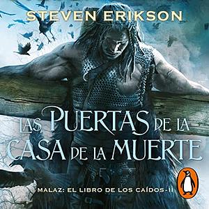 Las puertas de la casa de la muerte by Steven Erikson