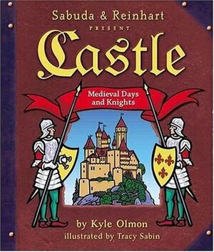 Castle: Medieval Days and Knights (A Sabuda & Reinhart Pop-up Book) by Tracy Sabin, Matthew Reinhart, Kyle Olmon, Robert Sabuda