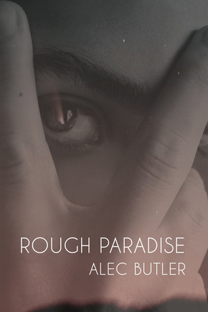 Rough Paradise by Alec Butler