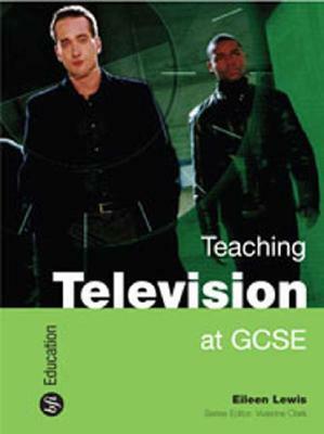 Teaching Film at GCSE by Patrick Toland, James Baker