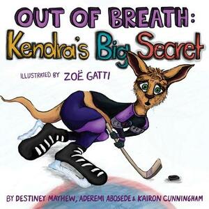 Out of Breath: Kendra's Big Secret by Aderemi Abosede, Kairon Cunningham