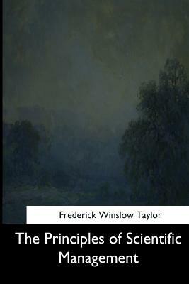 The Principles of Scientific Management by Frederick Winslow Taylor