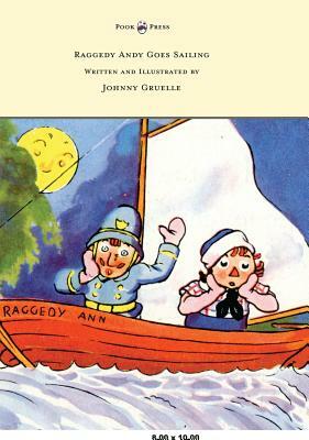 Raggedy Andy Goes Sailing - Written and Illustrated by Johnny Gruelle by Johnny Gruelle