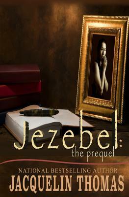 Jezebel: The Prequel by Jacquelin Thomas