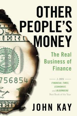 Other People's Money: The Real Business of Finance by John Kay