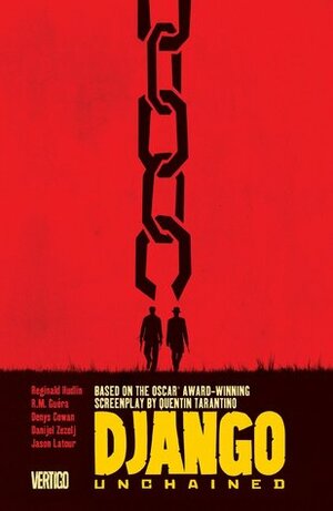 Django Unchained by Jason Latour, Quentin Tarantino, Danijel Žeželj, R.M. Guéra, Reginal Hudlin, Denys Cowan